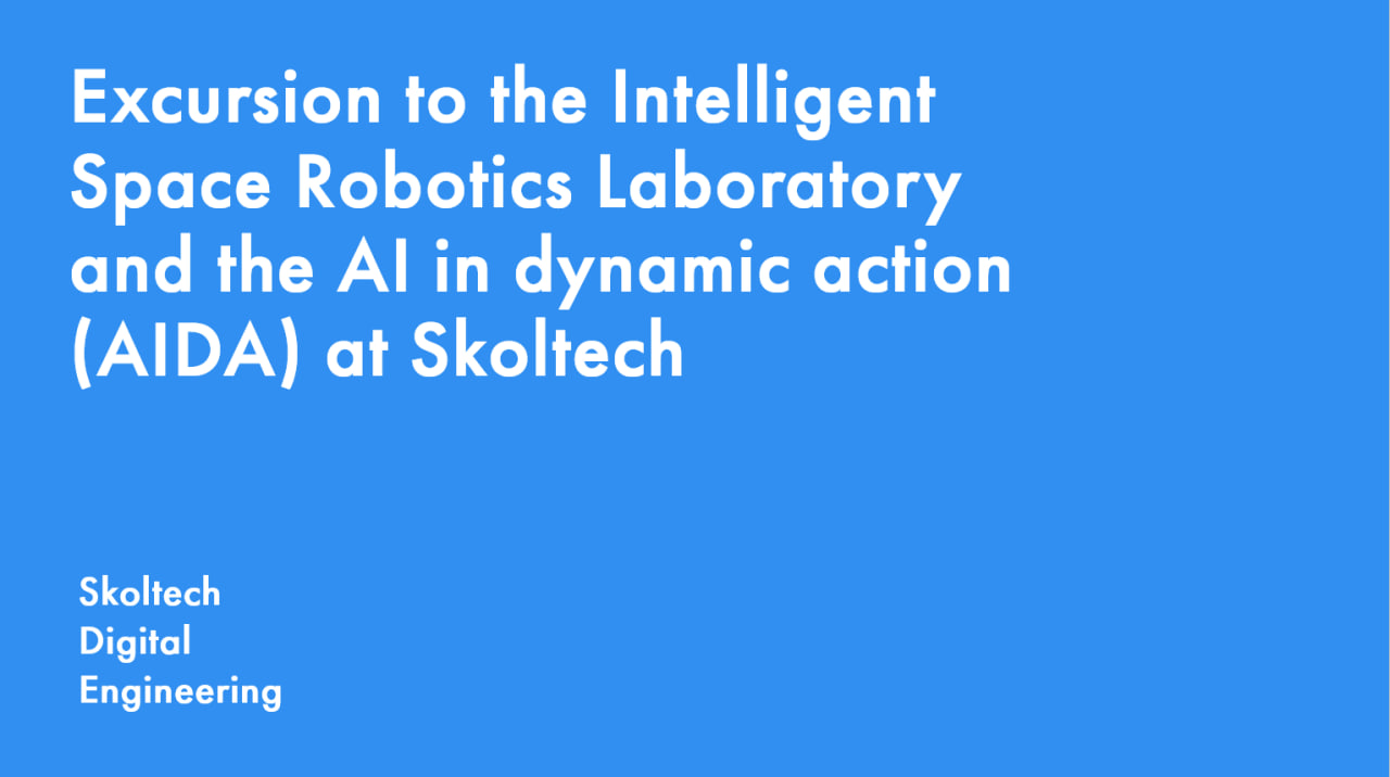 Excursion to the Intelligent Space Robotics Laboratory and the  AI in dynamic action (AIDA) at Skoltech